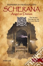 Scherana. Angel or demon. The secret history of the esoteric order libro