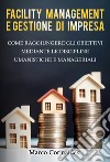 Facility management e gestione d'impresa libro di Corinaldesi Marco