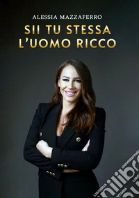 Sii tu stessa l'uomo ricco libro