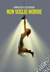 Non voglio morire libro