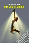 Non voglio morire libro