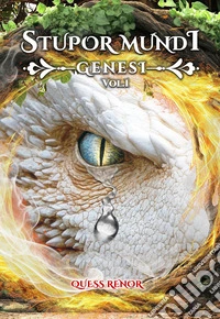 Genesi. Stupor mundi. Vol. 1 libro