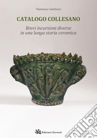 Catalogo Collesano. Brevi incursioni diverse in una lunga storia ceramica libro