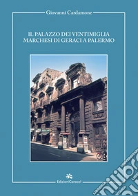 Il palazzo dei Ventimiglia marchesi di Geraci a Palermo libro
