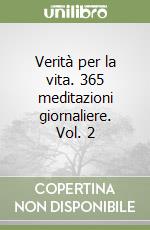Verità per la vita. 365 meditazioni giornaliere. Vol. 2 libro