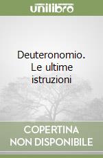 Deuteronomio. Le ultime istruzioni libro