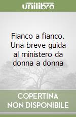 Fianco a fianco. Una breve guida al ministero da donna a donna