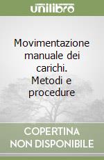 Movimentazione manuale dei carichi. Metodi e procedure libro