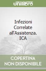 Infezioni Correlate all'Assistenza. ICA