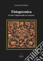 Fisiognomica. Il volto: il dipinto delle tue emozioni libro