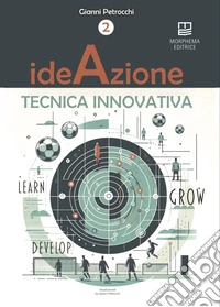Ideazione Tecnica Innovativa. Vol. 2 libro