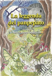 La leggenda del panpepato. Ovvero il magico e fatato panghianda libro