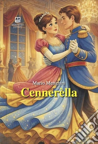 Cennerèlla. Scatafàola trasposta in vernacolo ternano da Mario Menghini... come j'è parzu e piaciutu libro