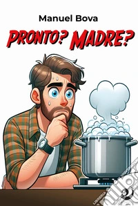 Pronto? Madre?