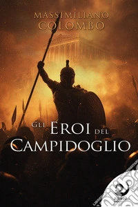 Gli eroi del Campidoglio libro