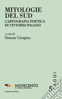 Mitologie del Sud. Cartografia poetica di Vittorio Pagano