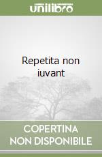 Repetita non iuvant