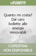 Quanto mi costa? Dal caro bollette alle energie rinnovabili