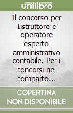 Il concorso per Iistruttore e operatore esperto amministrativo contabile. Per i concorsi nel comparto funzioni locali