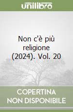 Non c'è più religione (2024). Vol. 20 libro