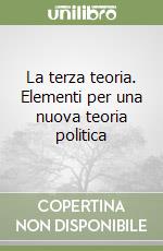 La terza teoria. Elementi per una nuova teoria politica libro