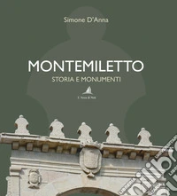 Montemiletto. Storia e monumenti libro