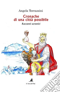 Cronache di una città possibile. Racconti ucronici libro