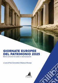 Giornate europee del patrimonio 2025. Bene comune tra tutela e valorizzazione libro