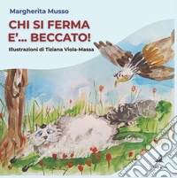 Chi si ferma è... beccato! libro