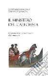 Il ministero del catechista. Orientamenti per il discernimento e la formazione libro di Conferenza episcopale italiana