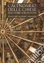 Calendario delle Chiese dell'Emilia-Romagna. Per le messe e l'ufficio divino. Anno del Signore 2024-2025 libro