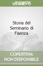 Storia del Seminario di Faenza libro