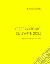 Osservatorio sull'arte 2025. Ediz. multilingue libro
