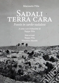 Sadali terra cara. Poesie in sardo-sadalese. Con testo a fronte libro