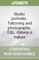 Studio portraits. Tattooing and photography. Ediz. italiana e inglese libro