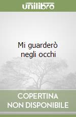 Mi guarderò negli occhi libro