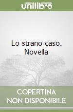Lo strano caso. Novella libro