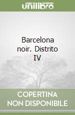 Barcelona noir. Distrito IV libro