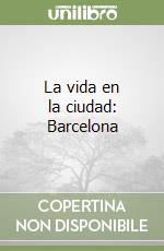 La vida en la ciudad: Barcelona