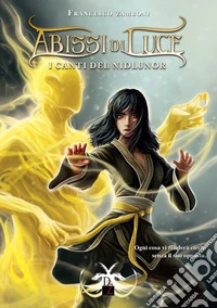 I canti del Nidlunor. Abissi di luce. Vol. 1 libro