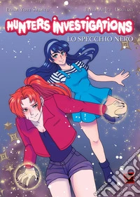 Hunters investigations. Vol. 1: Lo specchio nero libro