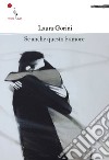 Se anche questo è amore. Nuova ediz. libro di Gorini Laura