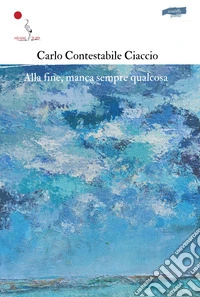 Alla fine, manca sempre qualcosa libro