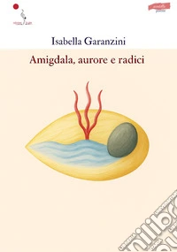 Amigdala, aurore e radici libro