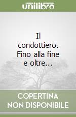 Il condottiero. Fino alla fine e oltre... libro
