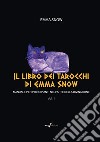 Il libro dei tarocchi di Emma Snow. Manuale per principianti nell'arte della divinazione. Vol. 1 libro