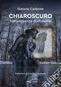 Chiaroscuro. Interpretazione di un delitto libro