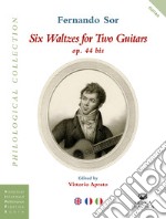 Six waltzes for two guitars. Ediz. italiana, inglese e francese libro