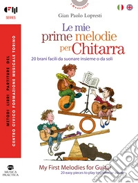 Mie prime melodie per chitarra. 20 brani facili da suonare insieme o da soli-My first melodies for guitar. 20 easy pieces to play together or alone. Partitura. Ediz. bilingue (Le) libro