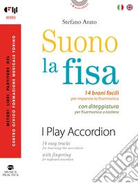 Suono la fisa. 14 brani facili per imparare la fisarmonica con diteggiatura per fisarmonica a tastiera. Partitura. Ediz. italiana e inglese libro